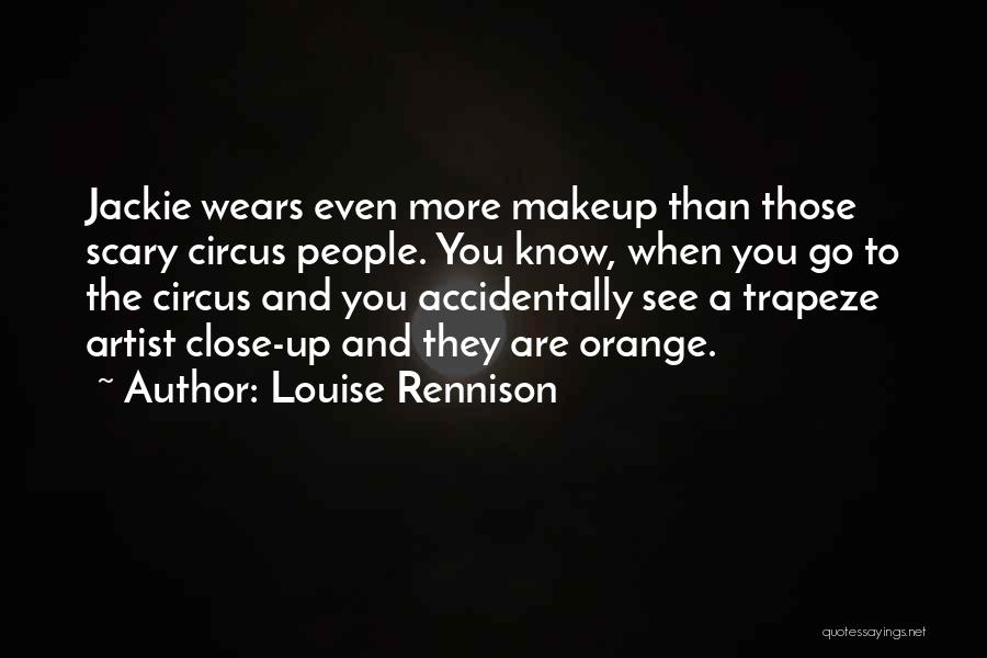 Scary Close Quotes By Louise Rennison