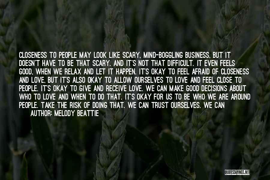 Scary Close Quotes By Melody Beattie