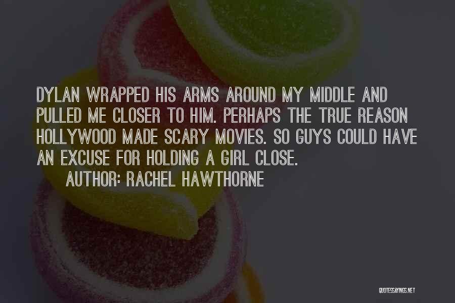 Scary Close Quotes By Rachel Hawthorne