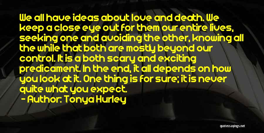Scary Close Quotes By Tonya Hurley