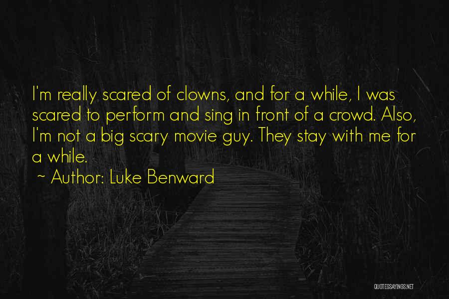 Scary Clowns Quotes By Luke Benward