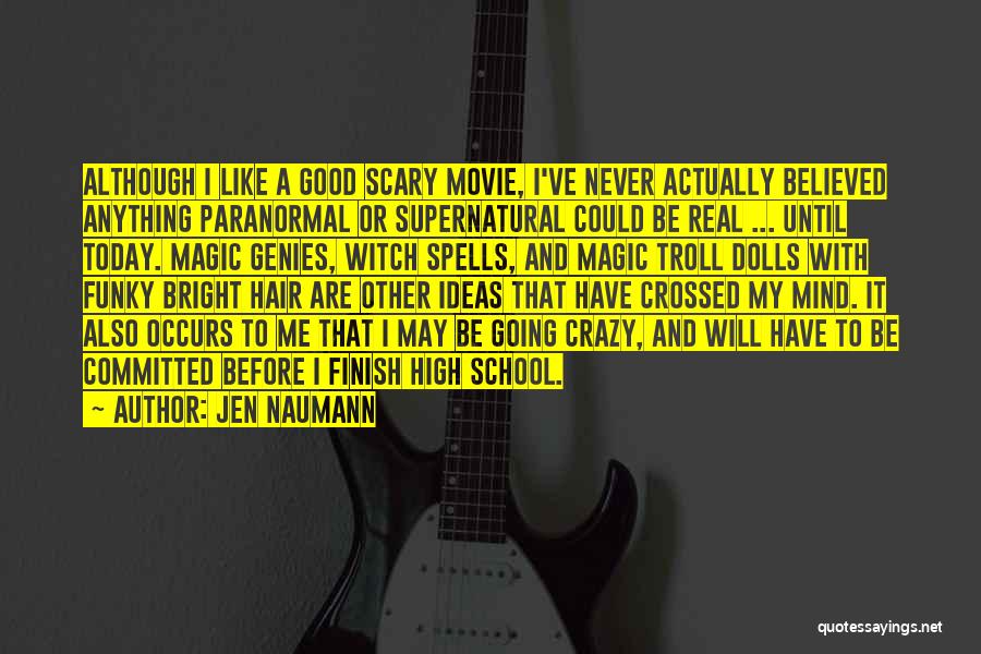 Scary Crazy Quotes By Jen Naumann