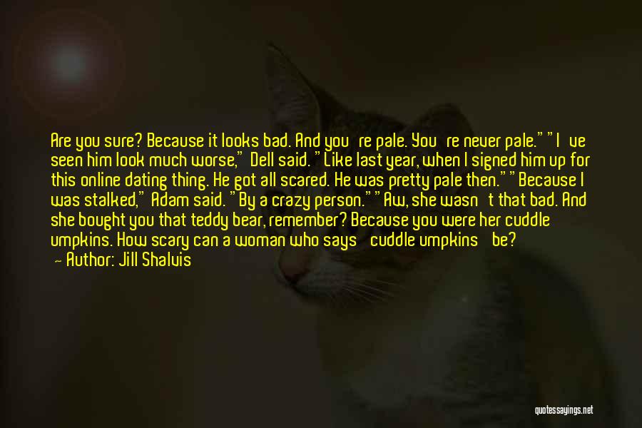 Scary Crazy Quotes By Jill Shalvis