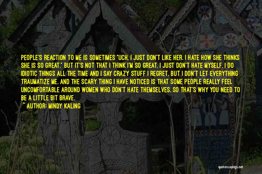 Scary Crazy Quotes By Mindy Kaling