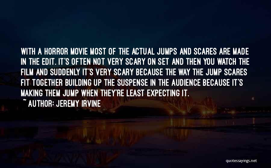 Scary Horror Movie Quotes By Jeremy Irvine