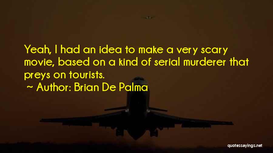 Scary Movie Quotes By Brian De Palma