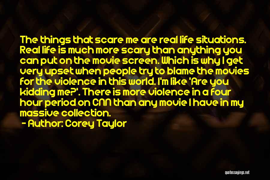 Scary Movie Quotes By Corey Taylor