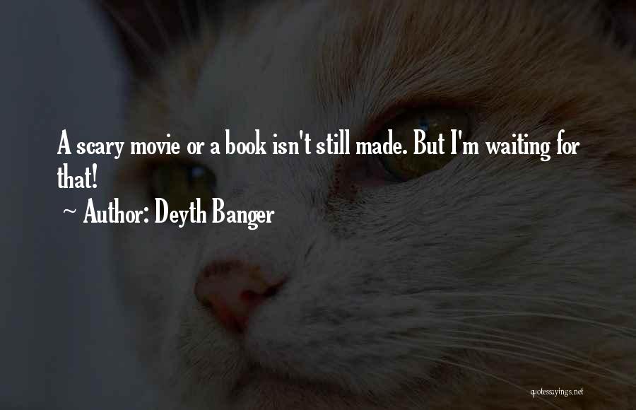 Scary Movie Quotes By Deyth Banger