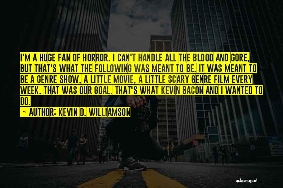 Scary Movie Quotes By Kevin D. Williamson