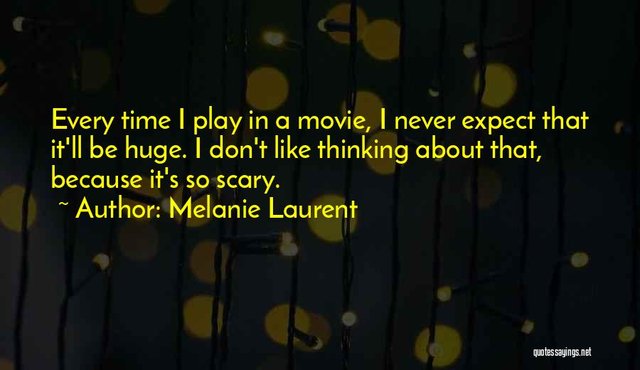 Scary Movie Quotes By Melanie Laurent