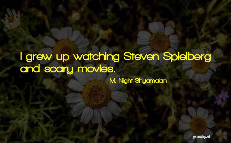 Scary Night Quotes By M. Night Shyamalan Scary Night Quotes By M. Night Shyamalan