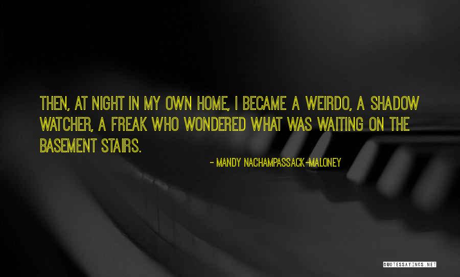Scary Night Quotes By Mandy Nachampassack-Maloney Scary Night Quotes By Mandy Nachampassack-Maloney