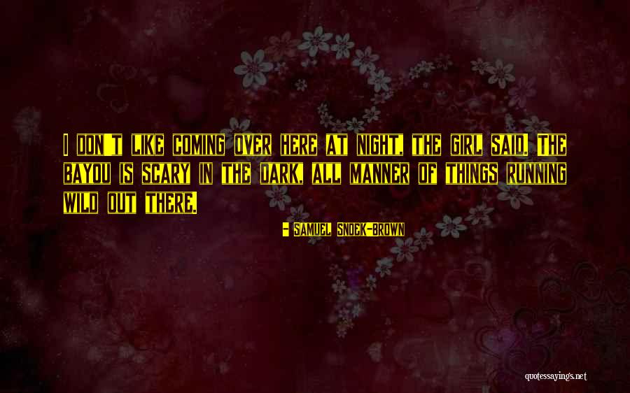 Scary Night Quotes By Samuel Snoek-Brown Scary Night Quotes By Samuel Snoek-Brown