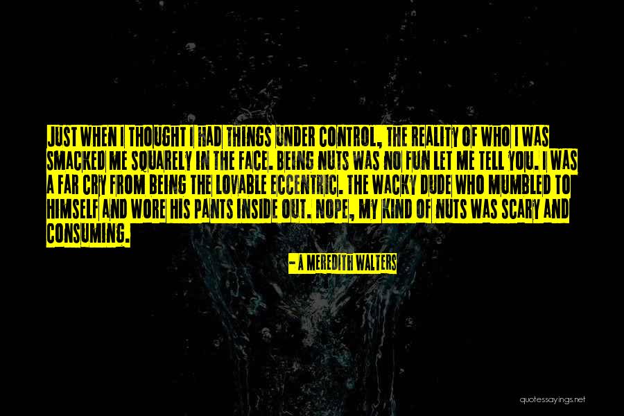 Scary Reality Quotes By A Meredith Walters Scary Reality Quotes By A Meredith Walters
