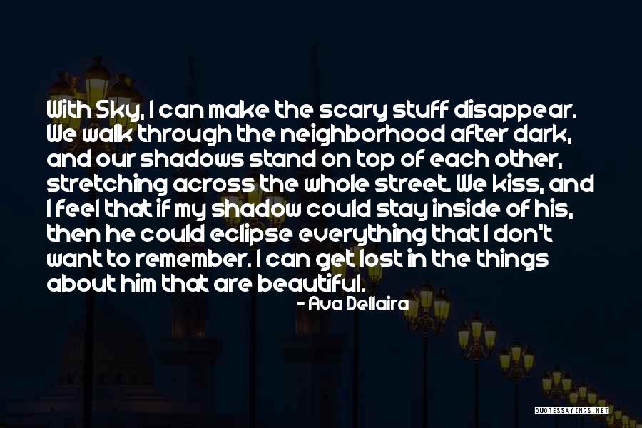 Scary Shadow Quotes By Ava Dellaira Scary Shadow Quotes By Ava Dellaira
