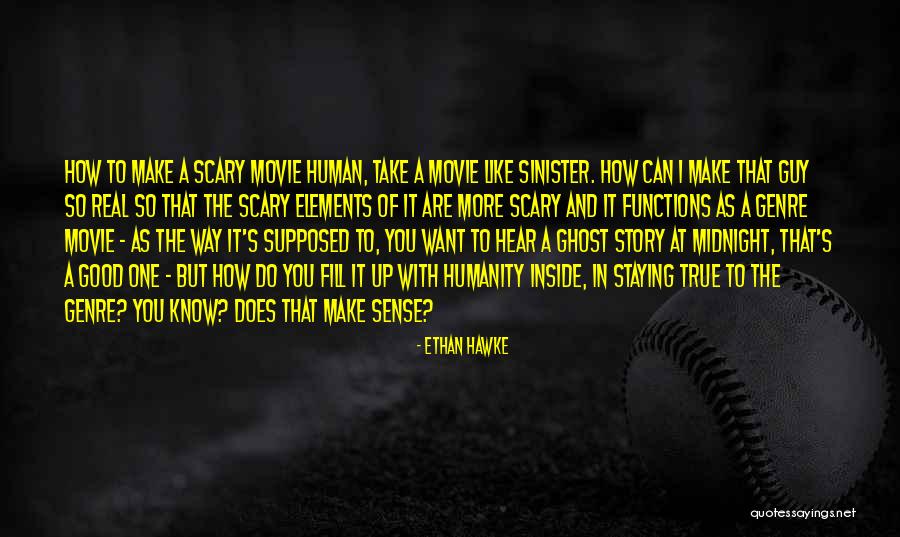 Scary Stories Quotes By Ethan Hawke Scary Stories Quotes By Ethan Hawke