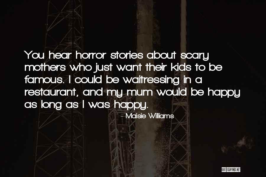 Scary Stories Quotes By Maisie Williams Scary Stories Quotes By Maisie Williams