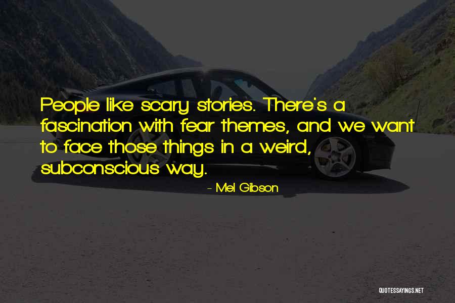 Scary Stories Quotes By Mel Gibson Scary Stories Quotes By Mel Gibson