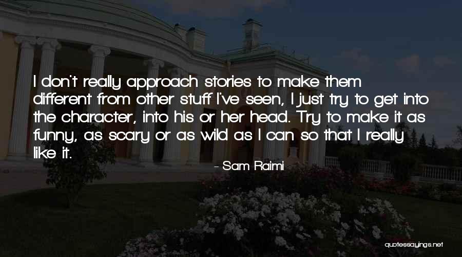 Scary Stories Quotes By Sam Raimi Scary Stories Quotes By Sam Raimi