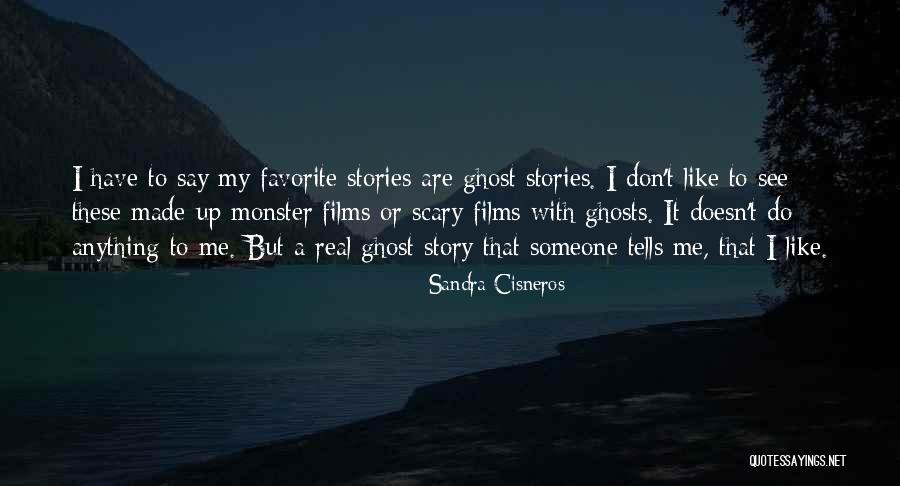 Scary Stories Quotes By Sandra Cisneros Scary Stories Quotes By Sandra Cisneros