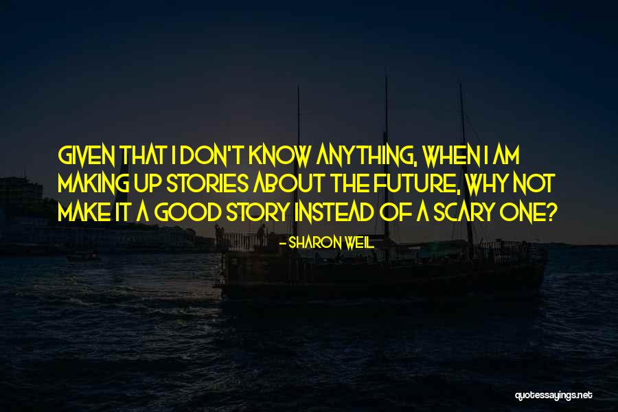Scary Stories Quotes By Sharon Weil Scary Stories Quotes By Sharon Weil