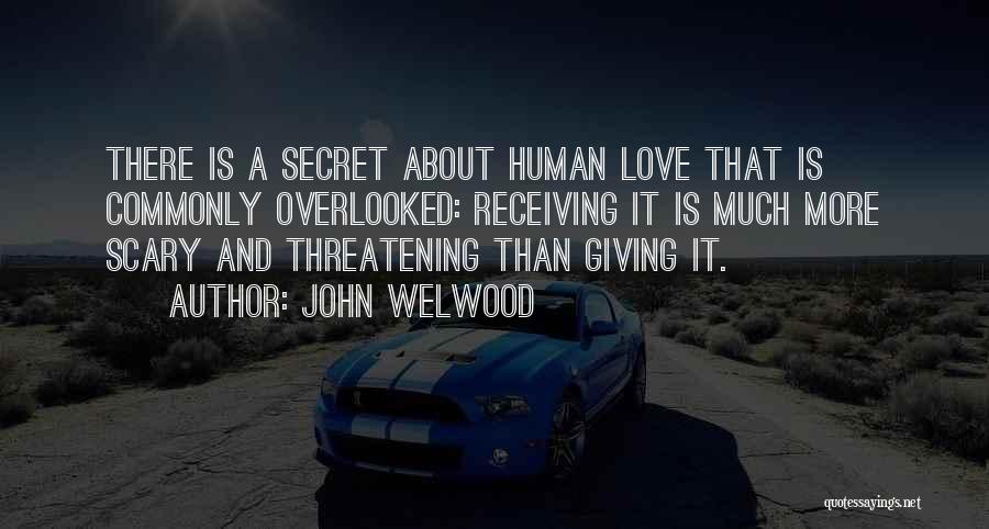 Scary Thing About Love Quotes By John Welwood