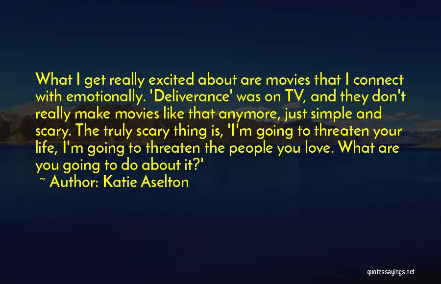 Scary Thing About Love Quotes By Katie Aselton