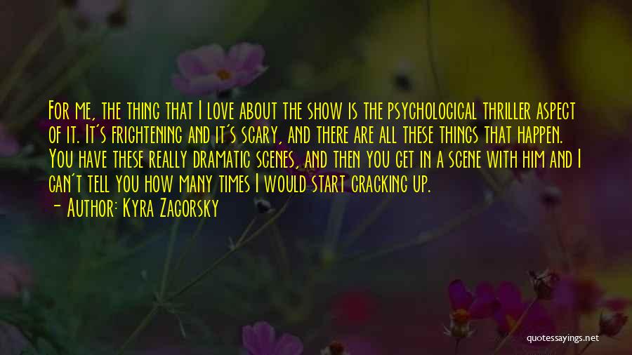 Scary Thing About Love Quotes By Kyra Zagorsky