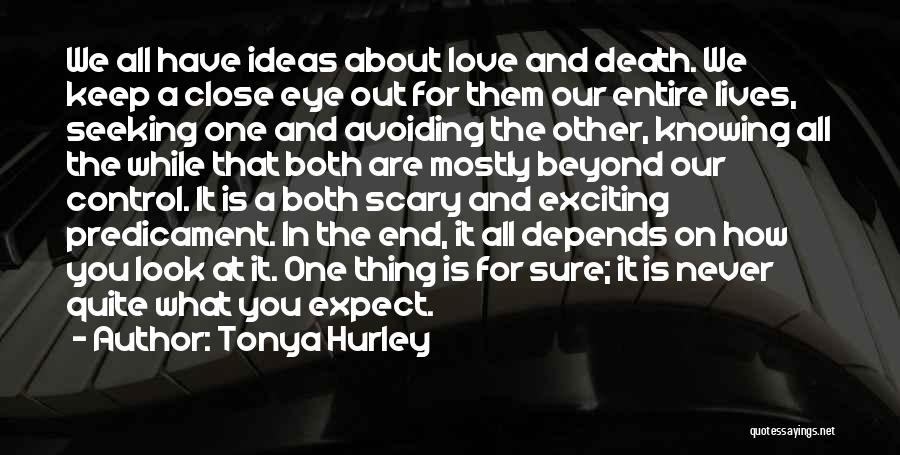 Scary Thing About Love Quotes By Tonya Hurley