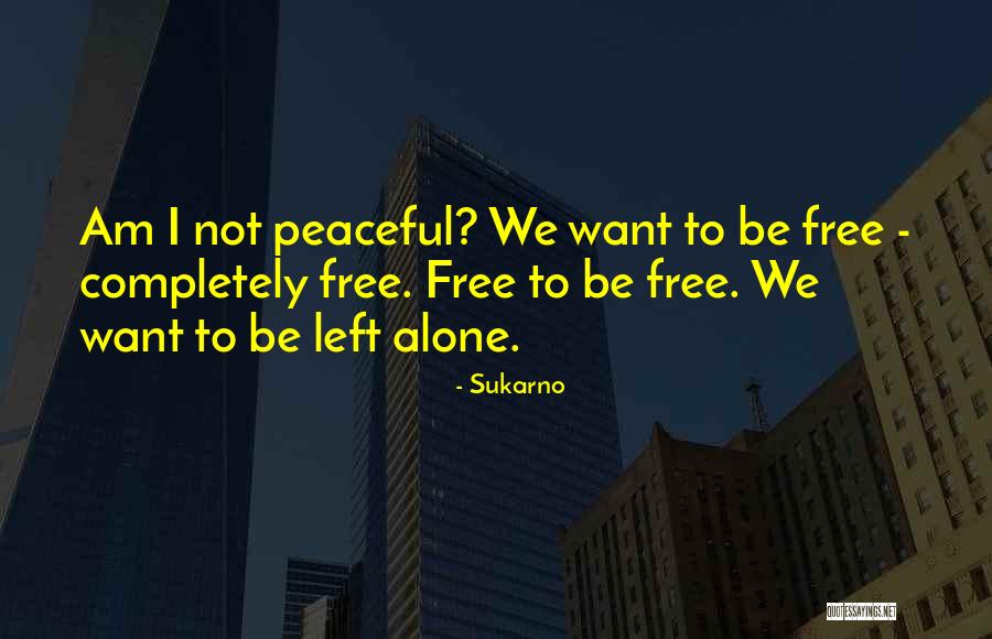 Scary True Stories Quotes By Sukarno Scary True Stories Quotes By Sukarno
