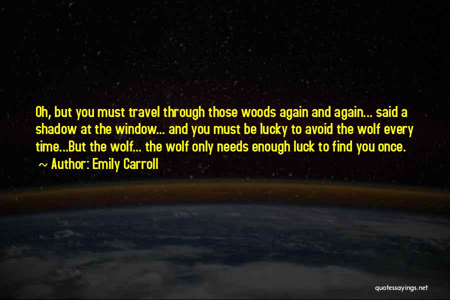 Scary Woods Quotes By Emily Carroll