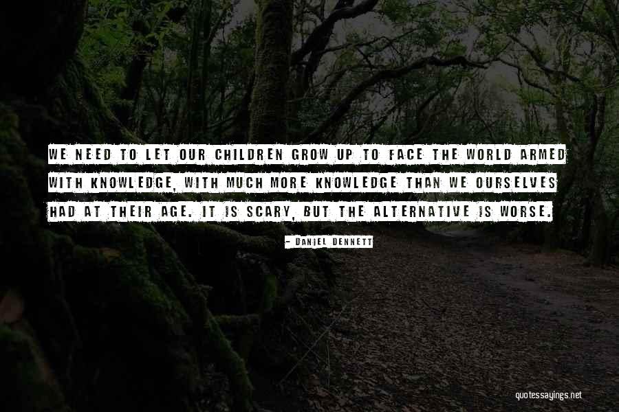 Scary World Quotes By Daniel Dennett Scary World Quotes By Daniel Dennett