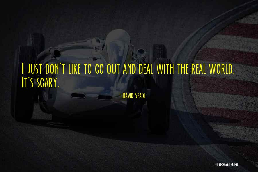 Scary World Quotes By David Spade Scary World Quotes By David Spade