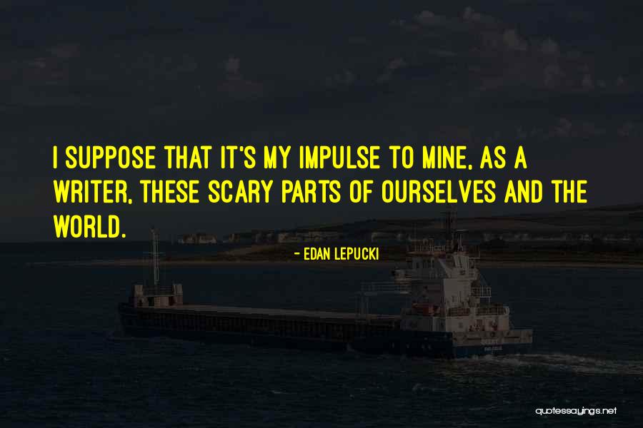 Scary World Quotes By Edan Lepucki Scary World Quotes By Edan Lepucki