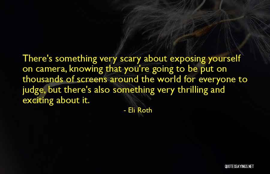 Scary World Quotes By Eli Roth Scary World Quotes By Eli Roth