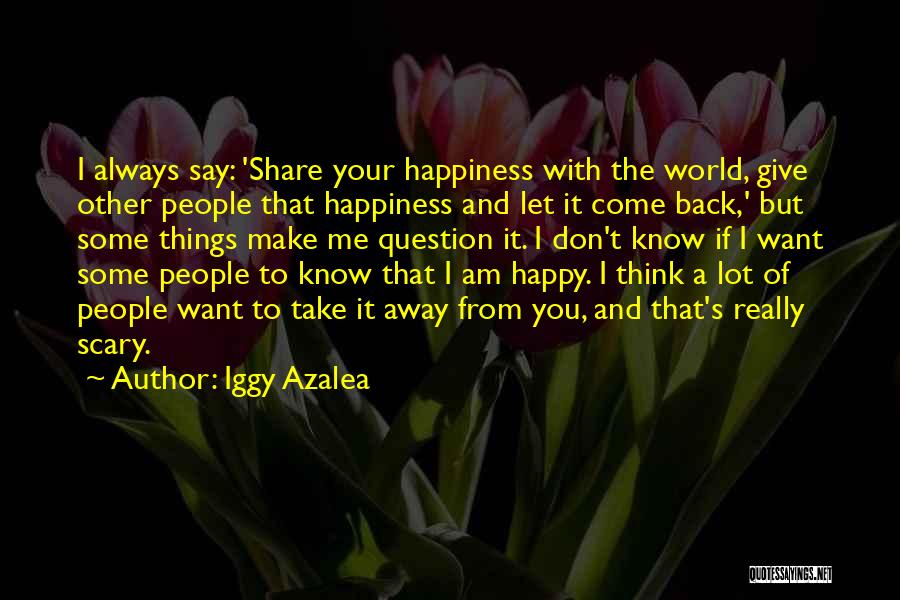 Scary World Quotes By Iggy Azalea