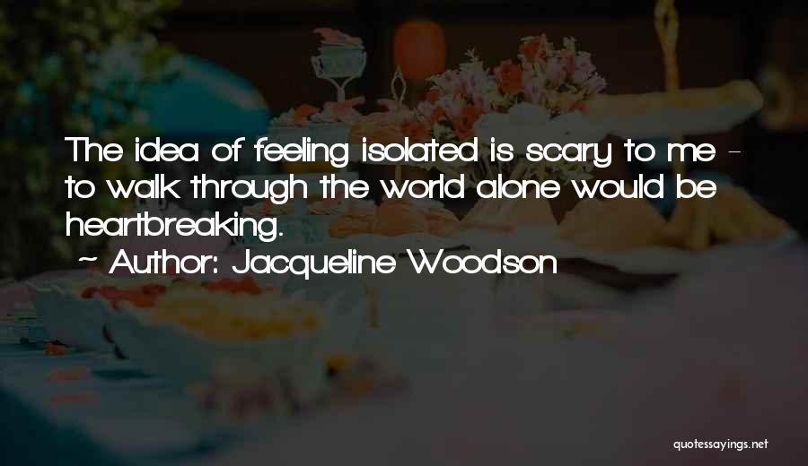 Scary World Quotes By Jacqueline Woodson