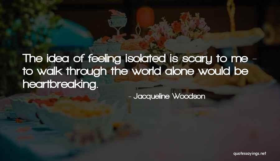 Scary World Quotes By Jacqueline Woodson Scary World Quotes By Jacqueline Woodson