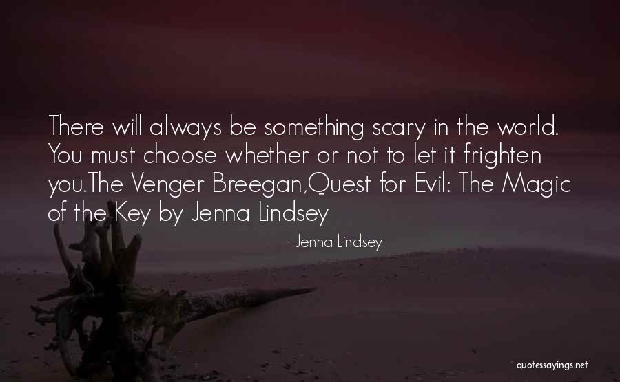 Scary World Quotes By Jenna Lindsey