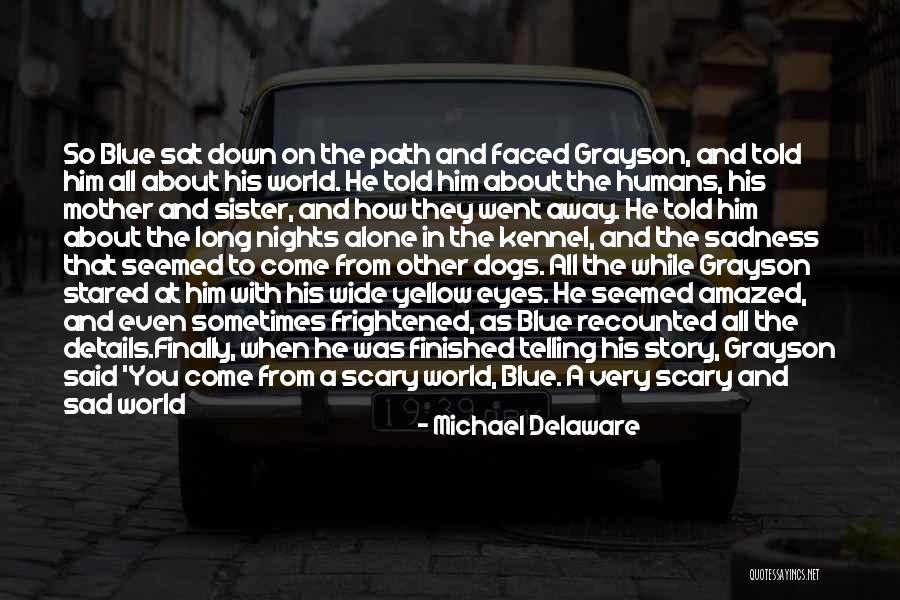 Scary World Quotes By Michael Delaware Scary World Quotes By Michael Delaware