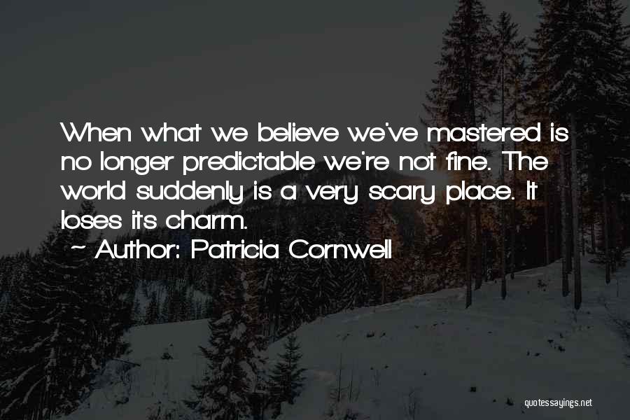 Scary World Quotes By Patricia Cornwell