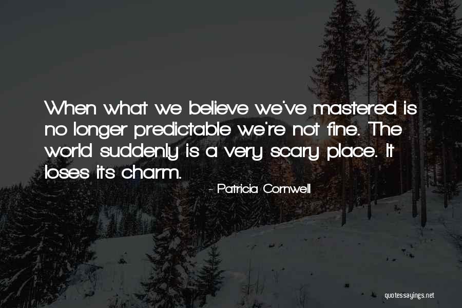 Scary World Quotes By Patricia Cornwell