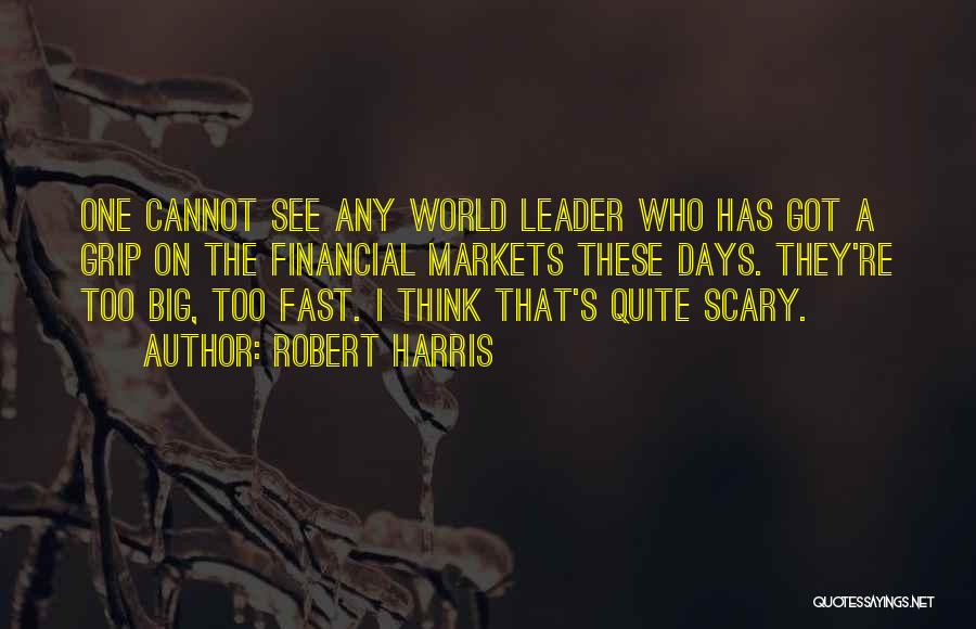 Scary World Quotes By Robert Harris