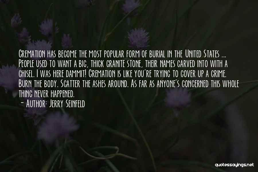 Scatter Ashes Quotes By Jerry Seinfeld