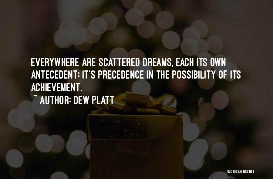 Scattered Dreams Quotes By Dew Platt