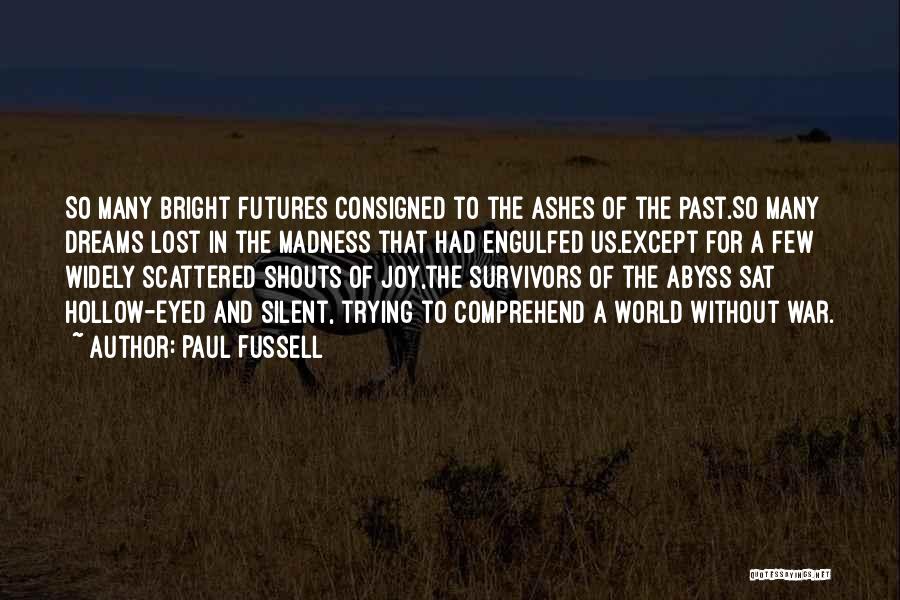 Scattered Dreams Quotes By Paul Fussell