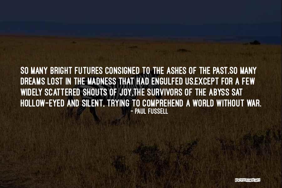 Scattered Dreams Quotes By Paul Fussell Scattered Dreams Quotes By Paul Fussell