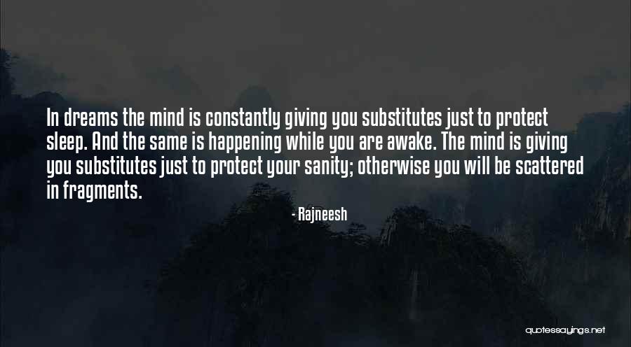 Scattered Dreams Quotes By Rajneesh Scattered Dreams Quotes By Rajneesh