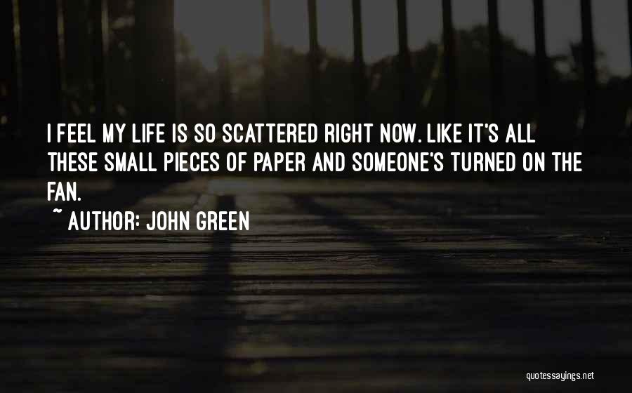 Scattered Life Quotes By John Green