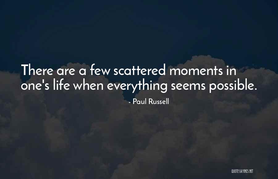 Scattered Life Quotes By Paul Russell